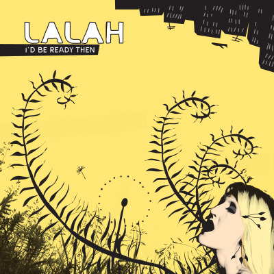 Lalah // I’d Be Ready Then / album